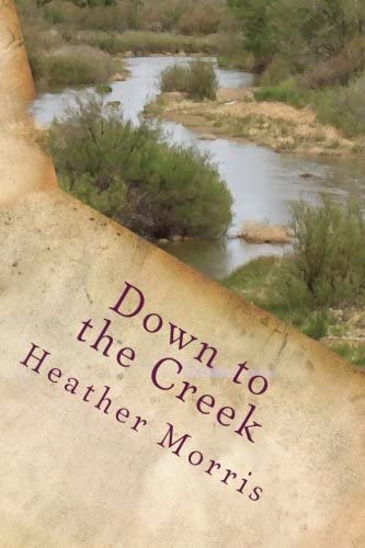 Down to the Creek: Book 1 of the Colvin Series (Volume 1)