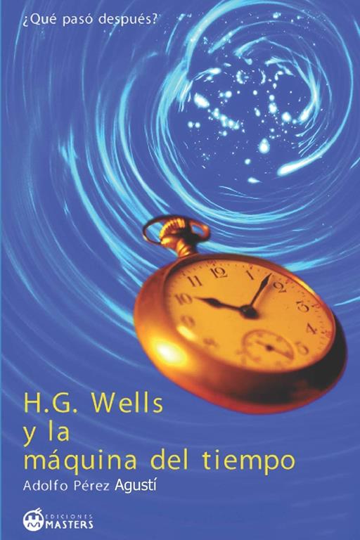 H. G. Wells y la m&aacute;quina del tiempo (Spanish Edition)