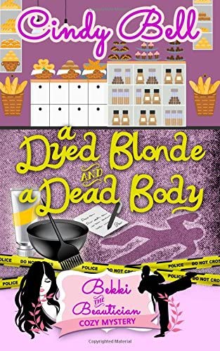 A Dyed Blonde and a Dead Body (Bekki the Beautician Cozy Mystery) (Volume 2)
