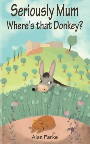 Seriously Mum, Where's that Donkey? (Volume 2)