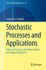 Stochastic Processes and Applications Diffusion Processes, the Fokker-Planck and Langevin Equations