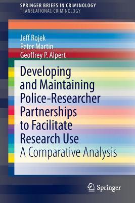 Developing and Maintaining Police-Researcher Partnerships to Facilitate Research Use