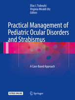 Practical Management of Pediatric Ocular Disorders and Strabismus A Case-based Approach