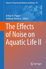 The effects of noise on aquatic life II : [Third international conference, August 2013, Budapest, Hungary]