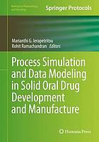 Process Simulation and Data Modeling in Solid Oral Drug Development and Manufacture