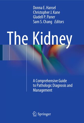 The Kidney A Comprehensive Guide to Pathologic Diagnosis and Management