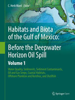 Habitats and Biota of the Gulf of Mexico: Before the Deepwater Horizon Oil Spill Volume 1: Water Quality, Sediments, Sediment Contaminants, Oil and Gas Seeps, Coastal Habitats, Offshore Plankton and Benthos, and Shellfish