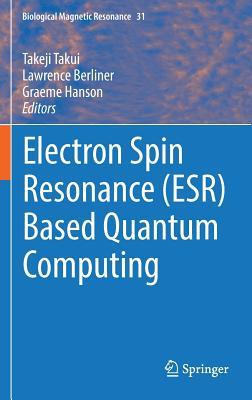 Electron Spin Resonance (Esr) Based Quantum Computing