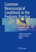 Common Neurosurgical Conditions in the Pediatric Practice : Recognition and Management