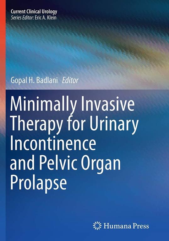 Minimally Invasive Therapy for Urinary Incontinence and Pelvic Organ Prolapse (Current Clinical Urology)