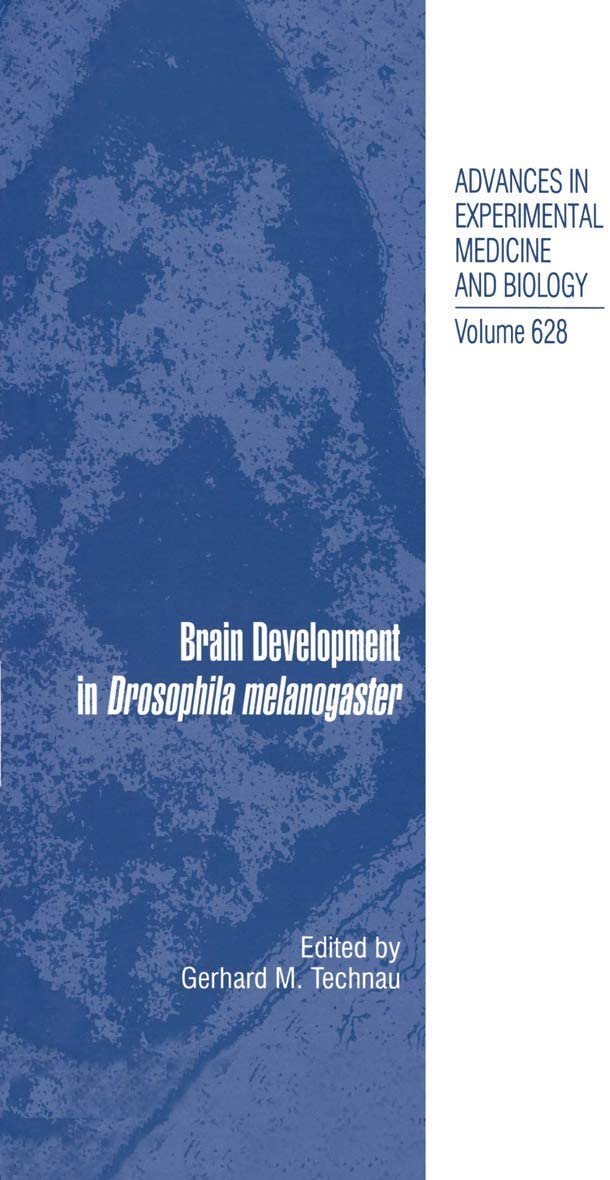 Brain Development in Drosophila melanogaster (Advances in Experimental Medicine and Biology, 628)