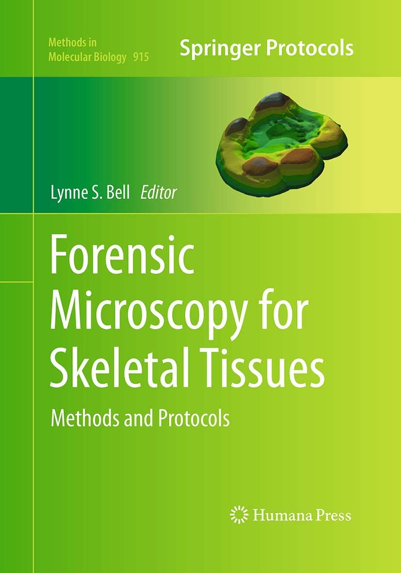 Forensic Microscopy for Skeletal Tissues: Methods and Protocols (Methods in Molecular Biology, 915)