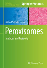 Peroxisomes : Methods and Protocols