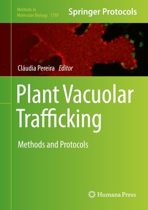 Plant vacuolar trafficking : methods and protocols