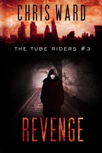 The Tube Riders: Revenge (The Tube Riders Trilogy) (Volume 3)