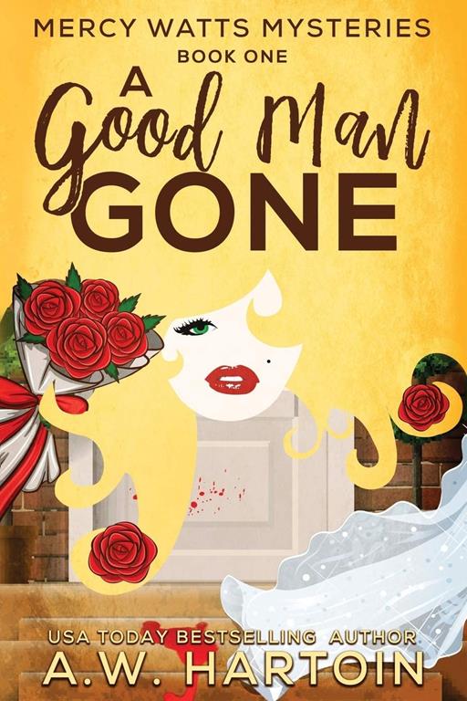 A Good Man Gone: A Mercy Watts Mystery (Mercy Watts Mysteries) (Volume 1)