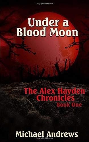 Under A Blood Moon (The Alex Hayden Chronicles)