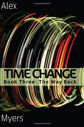 Time Change Book Three: The Way Back (Volume 3)