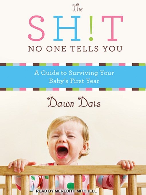 The Sh!t No One Tells You--A Guide to Surviving Your Baby's First Year