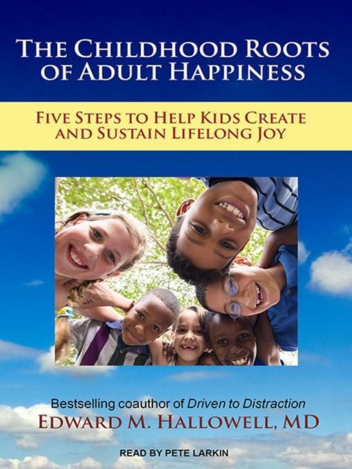 The Childhood Roots of Adult Happiness