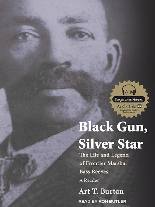 Black Gun, Silver Star--The Life and Legend of Frontier Marshal Bass Reeves