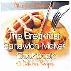 The Breakfast Sandwich Maker Cookbook