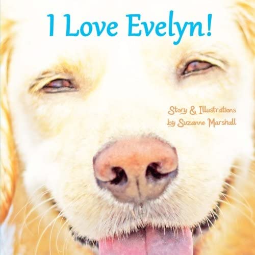 I Love Evelyn!: Personalized Children's Book with Affirmations