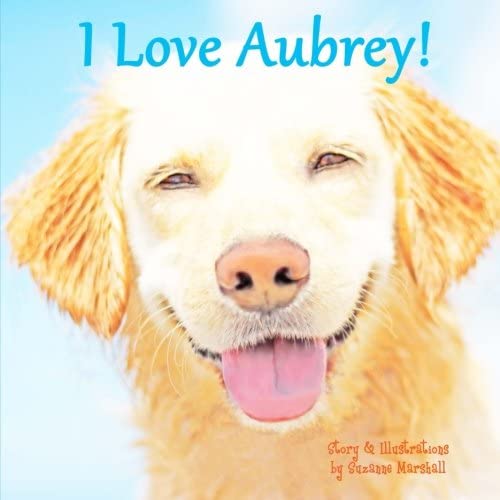 I Love Aubrey!: Personalized Children's Book with Affirmations