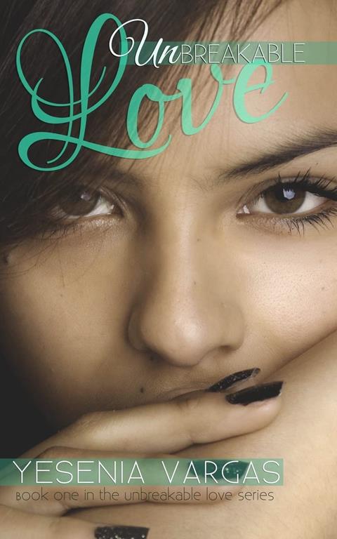 Unbreakable Love (Unbreakable Love Series) (Volume 1)