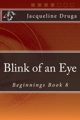 Blink of an Eye: Beginnings Book 8 (Beginnings Series) (Volume 8)