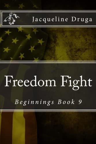 Freedom Fight: Beginnings Book 9 (Beginnings Series) (Volume 9)