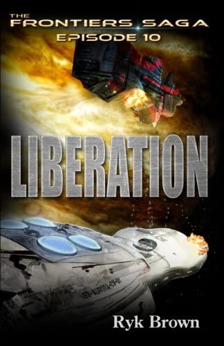 Ep.#10 - &quot;Liberation&quot; (The Frontiers Saga) (Volume 10)