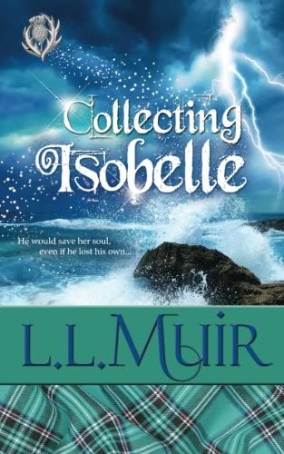 Collecting Isobelle: Book 3--Highlander Time Travel Romance (A Muir Witch Project) (Volume 3)