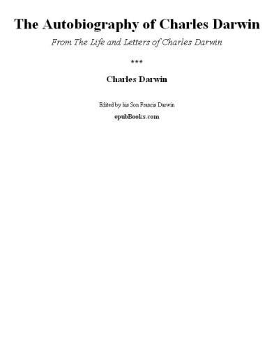 The Autobiography from the Life and Letters of Charles Darwin