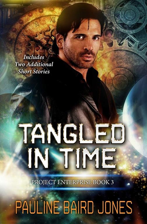 Tangled in Time: Includes: Project Enterprise: The Short Stories (Volume 3)