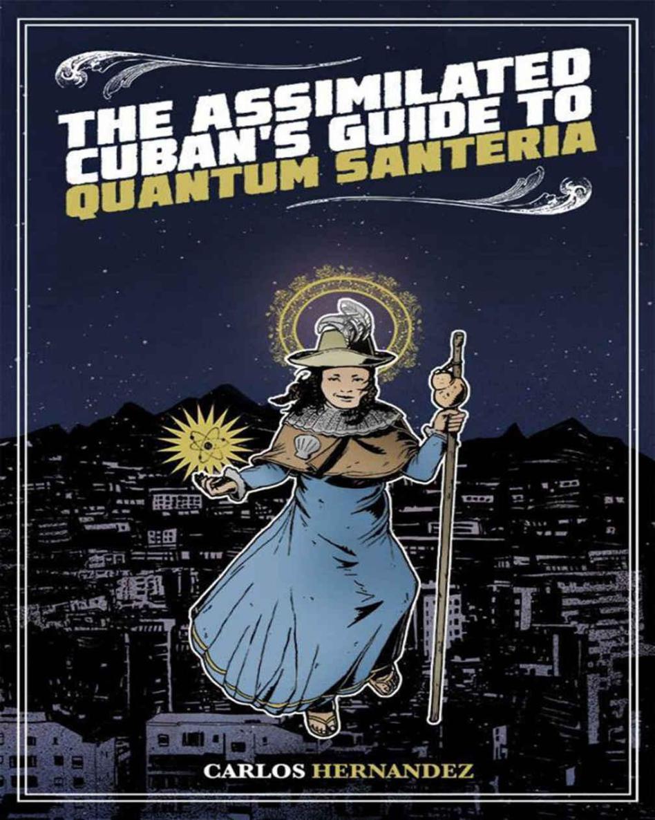 The Assimilated Cuban's Guide to Quantum Santeria