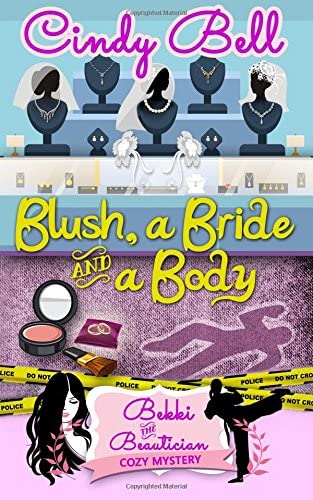 Blush, a Bride and a Body (Bekki the Beautician Cozy Mystery) (Volume 8)