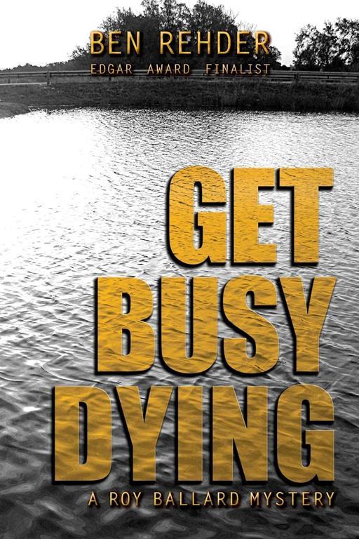 Get Busy Dying (Roy Ballard Mysteries) (Volume 2)