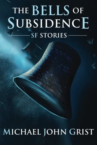 The Bells of Subsidence: Science Fiction Stories