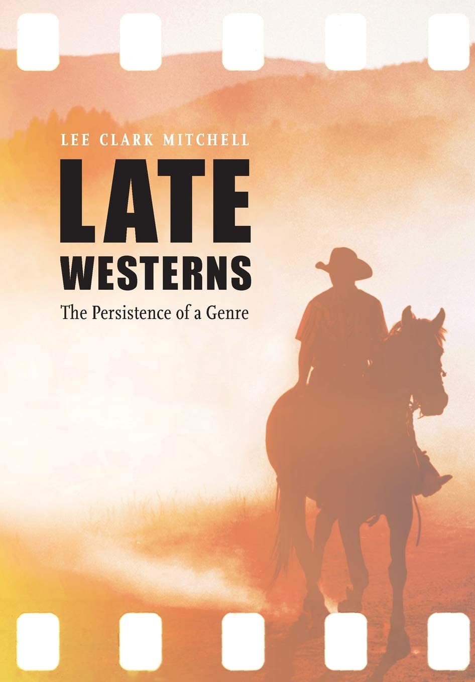 Late Westerns: The Persistence of a Genre (Postwestern Horizons)