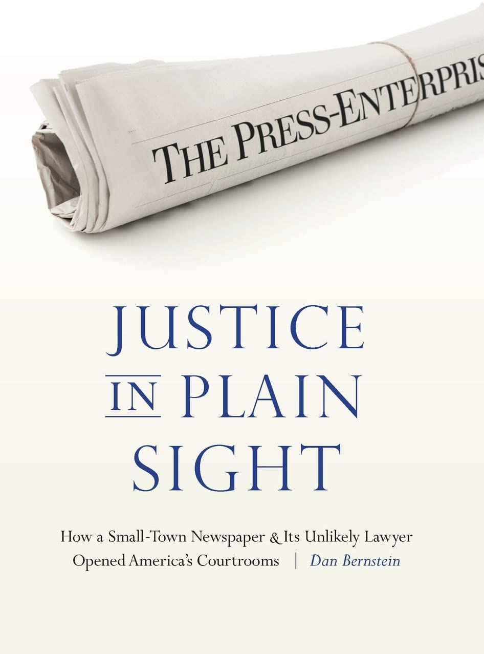 Justice in Plain Sight: How a Small-Town Newspaper and Its Unlikely Lawyer Opened America's Courtrooms