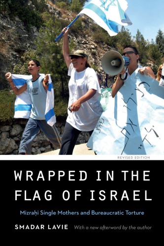 Wrapped in the flag of Israel : Mizrahi single mothers and bureaucratic torture