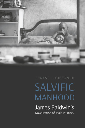 Salvific manhood : James Baldwin's novelization of male intimacy