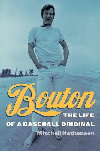 Bouton : the life of a baseball original