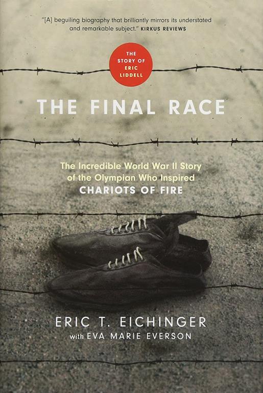 The Final Race: The Incredible World War II Story of the Olympian Who Inspired Chariots of Fire