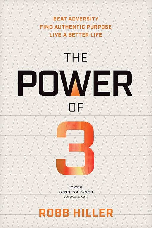 The Power of 3: Beat Adversity, Find Authentic Purpose, Live a Better Life