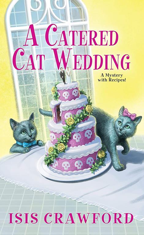 A Catered Cat Wedding (A Mystery With Recipes)