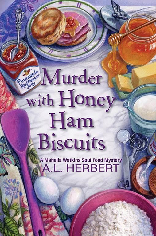 Murder with Honey Ham Biscuits (A Mahalia Watkins Mystery)