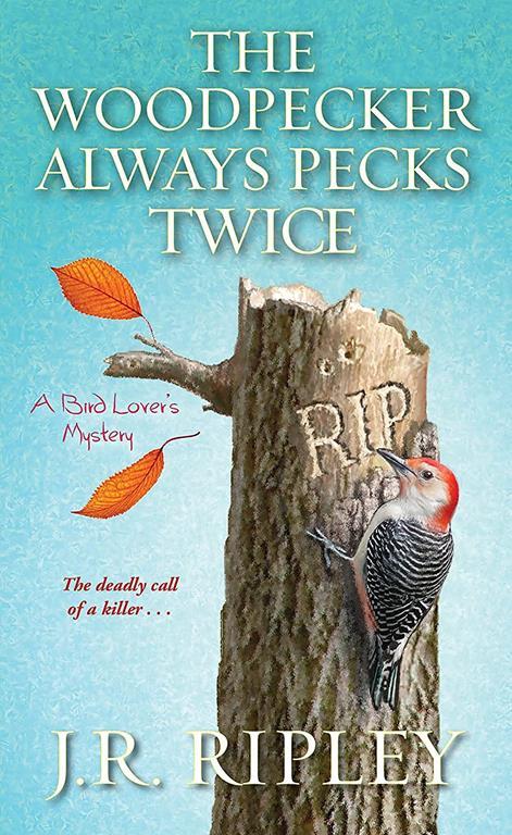 The Woodpecker Always Pecks Twice (A Bird Lover's Mystery)