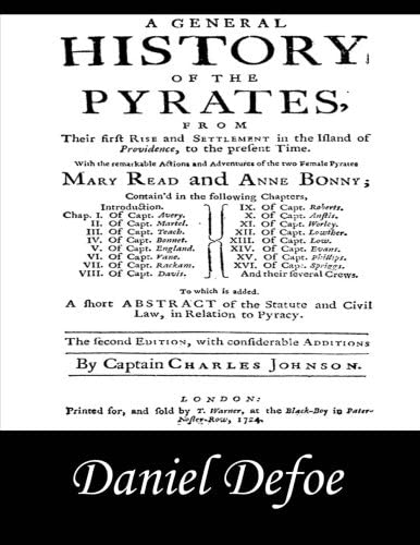 A General History of the Pyrates: Pirate Captains, Crews, Ships, and Laws